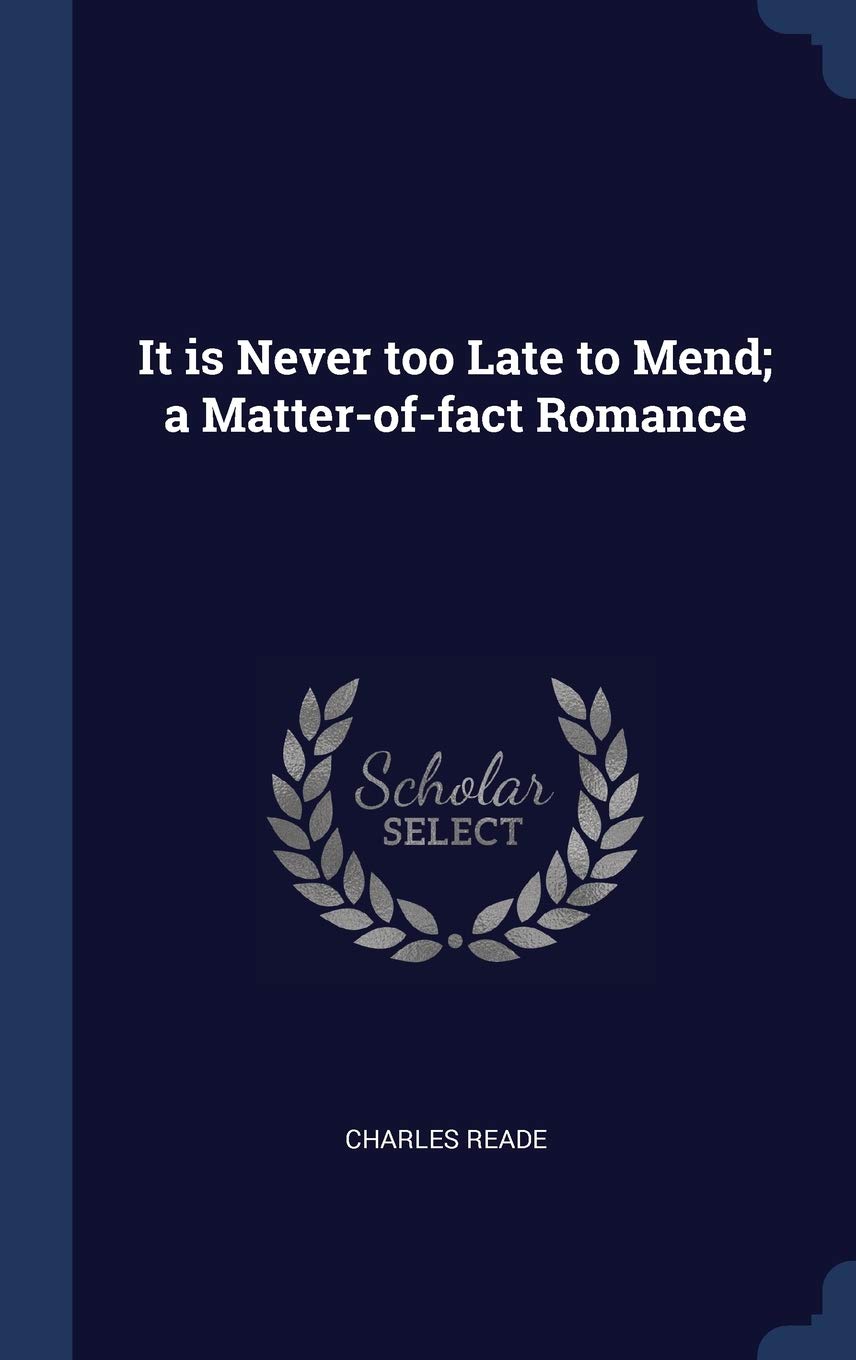It is Never too Late to Mend; a Matter-of-fact Romance Politics & History