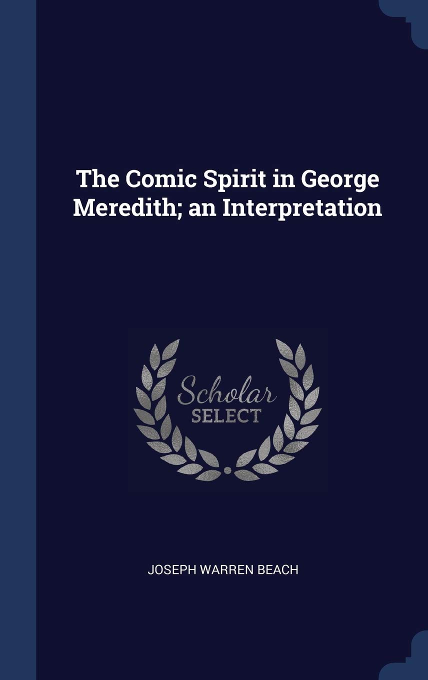 The Comic Spirit in George Meredith; an Interpretation Politics & History