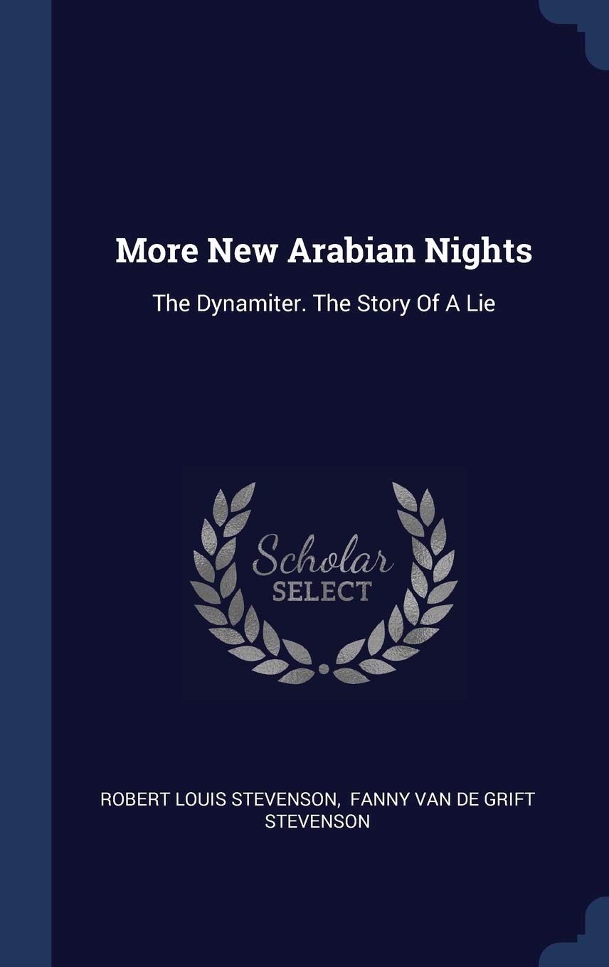 More New Arabian Nights: The Dynamiter. The Story Of A Lie Politics & History