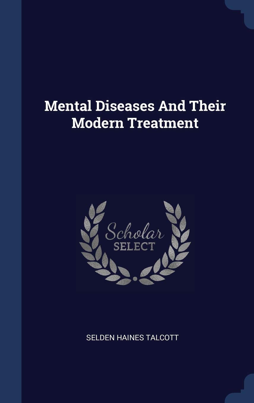 Mental Diseases And Their Modern Treatment Medicine