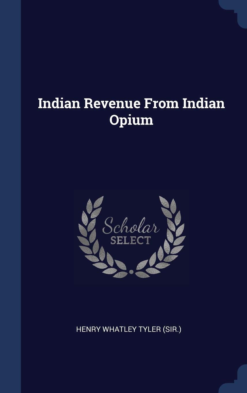 Indian Revenue From Indian Opium Politics & History