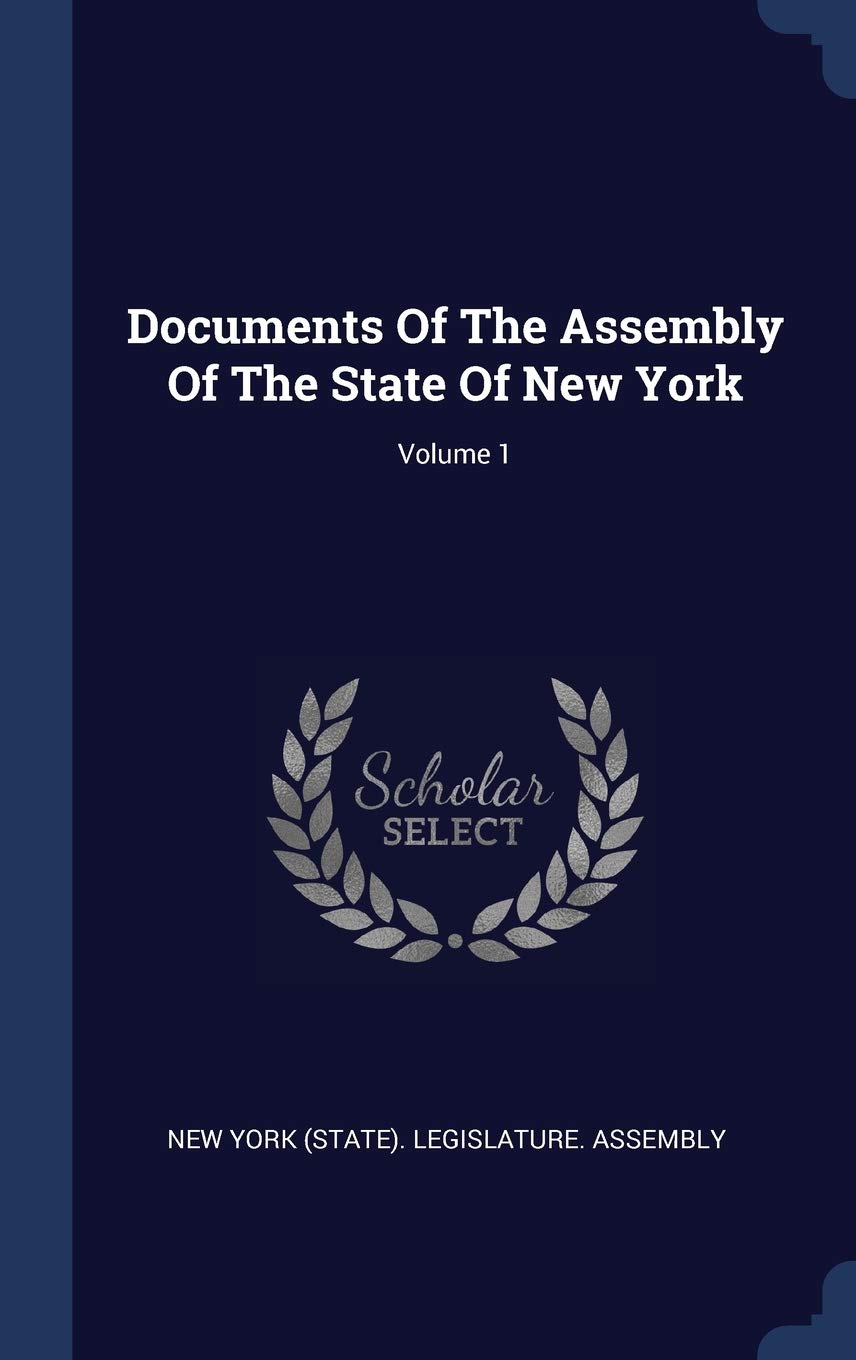 Documents Of The Assembly Of The State Of New York; Volume 1 Politics & History