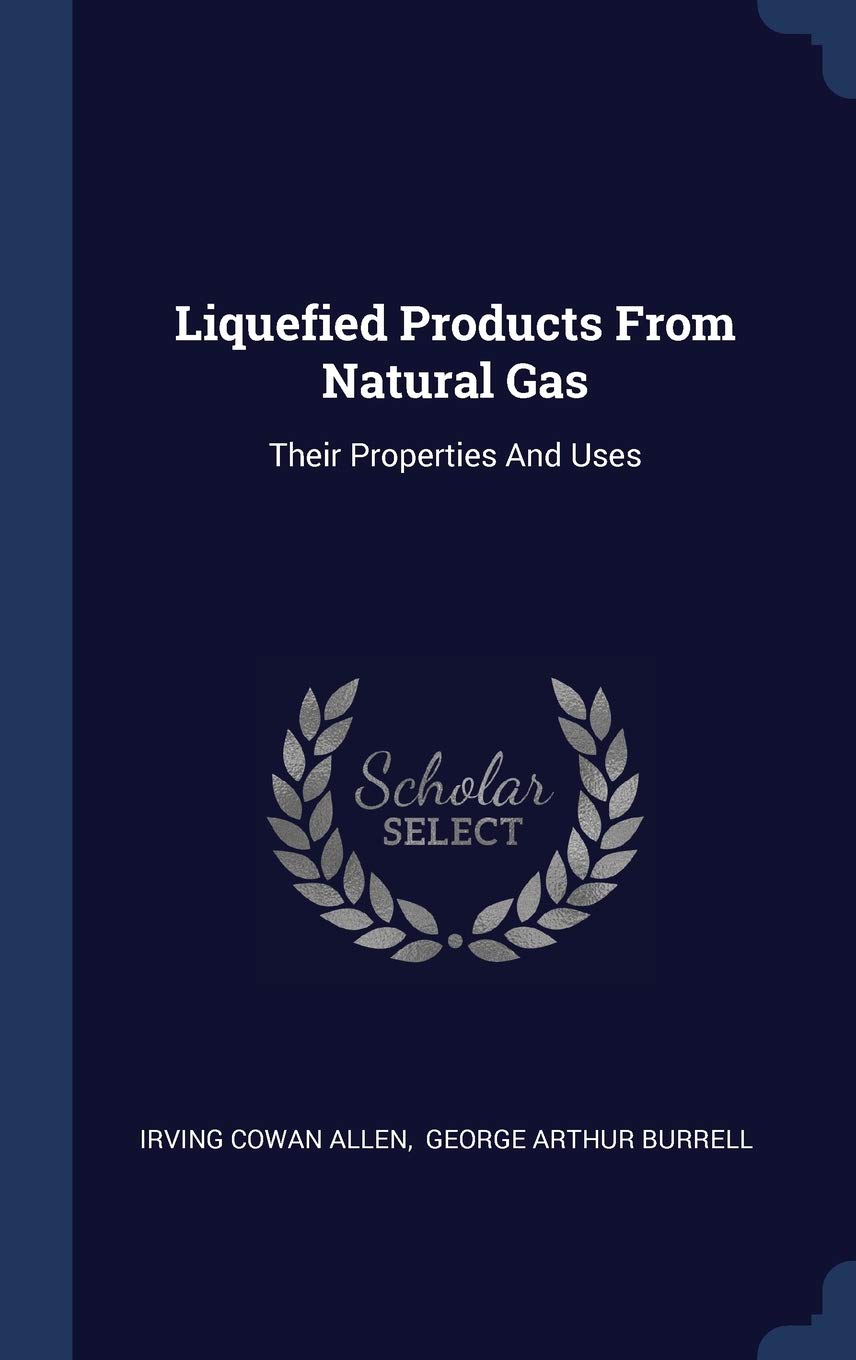 Liquefied Products From Natural Gas: Their Properties And Uses Politics & History