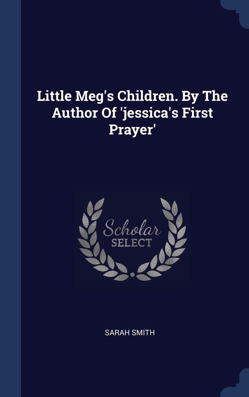 Little Meg's Children. By The Author Of 'jessica's First Prayer' Politics & History
