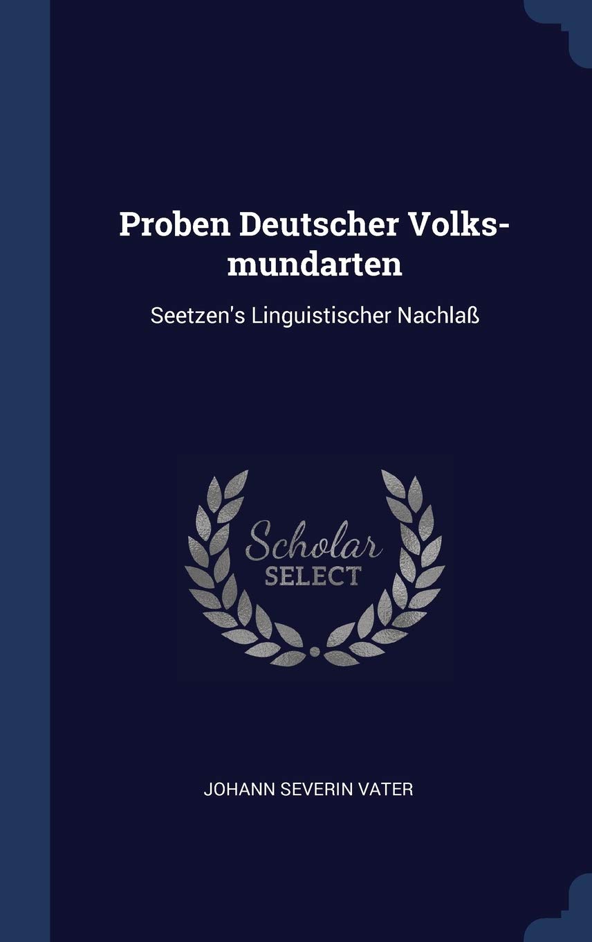 Proben Deutscher Volks-mundarten: Seetzen's Linguistischer Nachlaß Foreign Languages ​​& Dictionaries