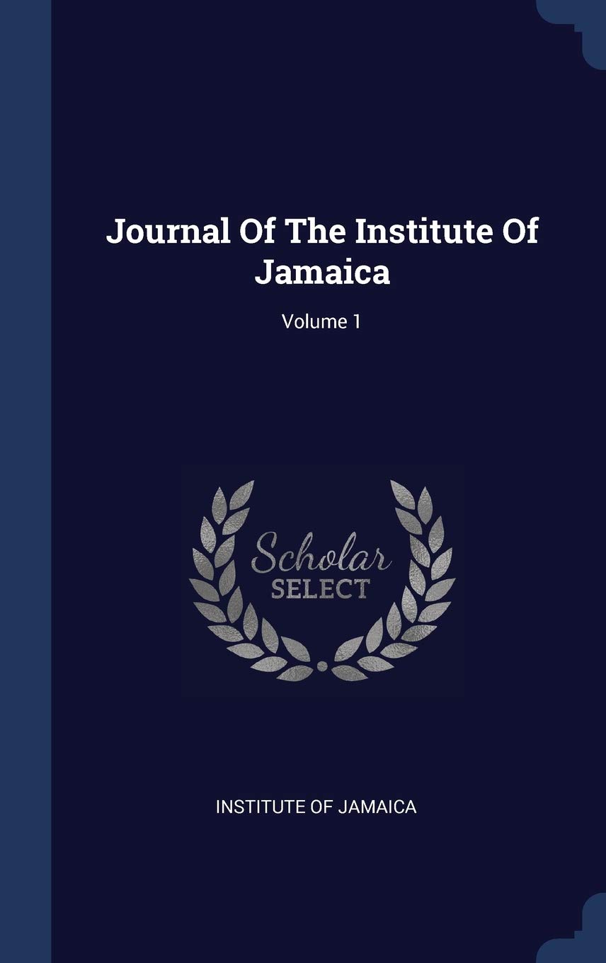 Journal Of The Institute Of Jamaica; Volume 1 Politics & History