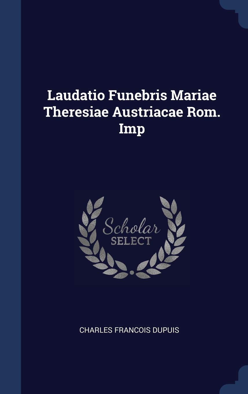 Laudatio Funebris Mariae Theresiae Austriacae Rom. Imp Politics & History
