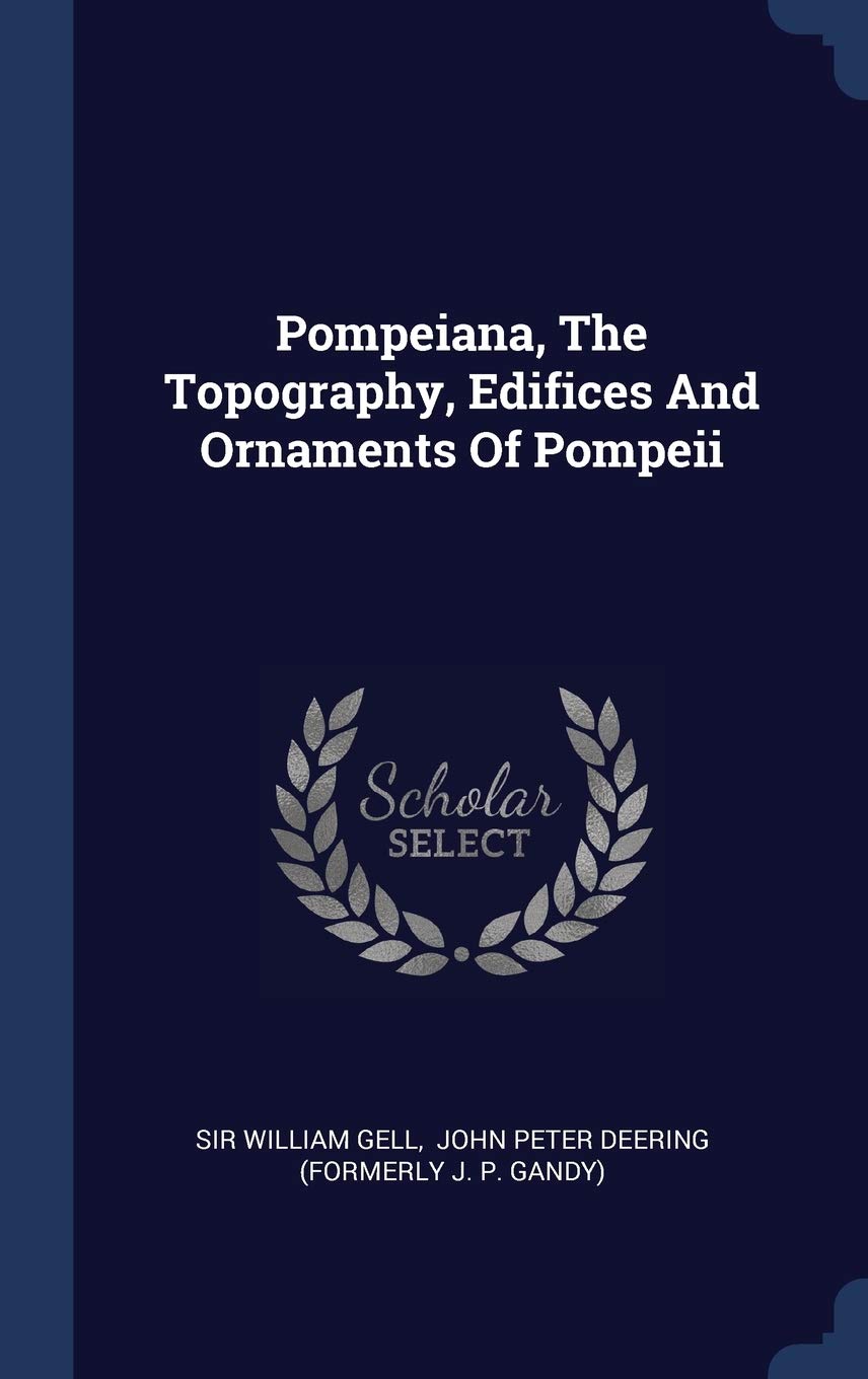 Pompeiana, The Topography, Edifices And Ornaments Of Pompeii Politics & History
