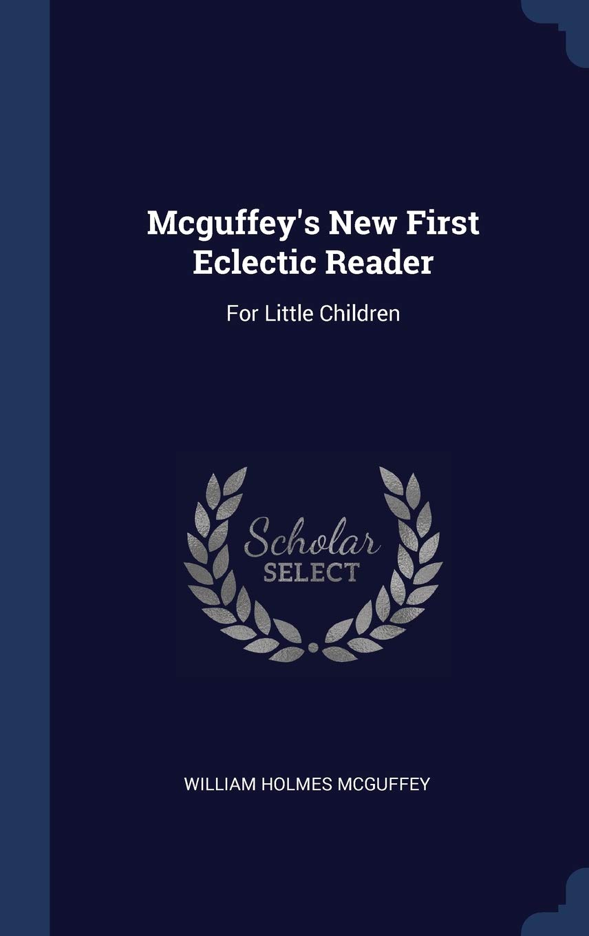 Mcguffey's New First Eclectic Reader: For Little Children Politics & History