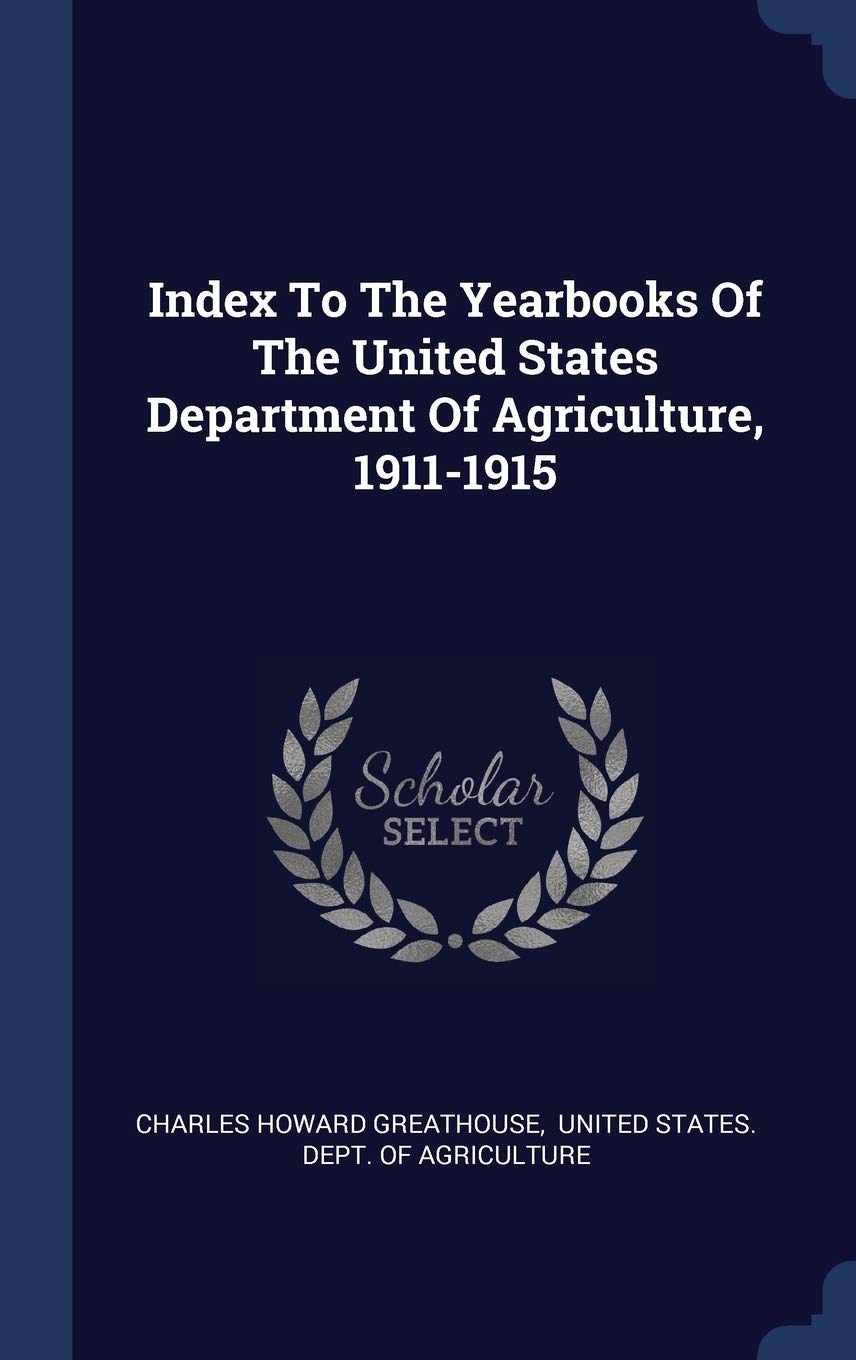 Index To The Yearbooks Of The United States Department Of Agriculture, 1911-1915 Politics & History