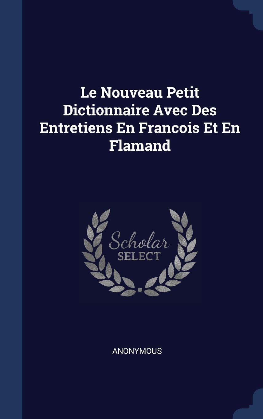 Le Nouveau Petit Dictionnaire Avec Des Entretiens En Francois Et En Flamand Politics & History