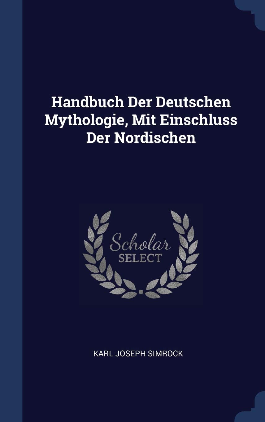 Handbuch Der Deutschen Mythologie, Mit Einschluss Der Nordischen Reference Books
