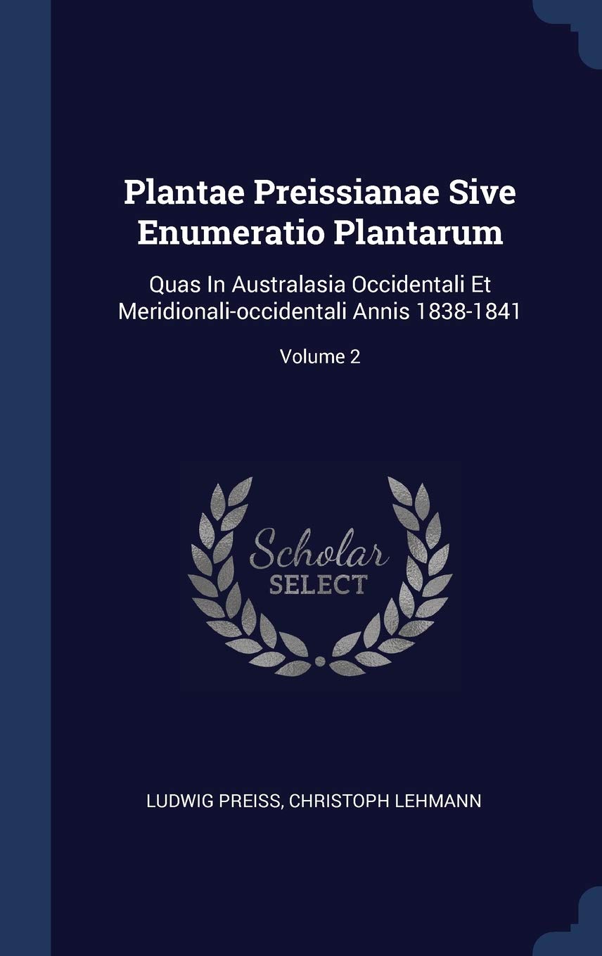 Plantae Preissianae Sive Enumeratio Plantarum: Quas In Australasia Occidentali Et Meridionali-occidentali Annis 1838-1841; Volume 2 Politics & History