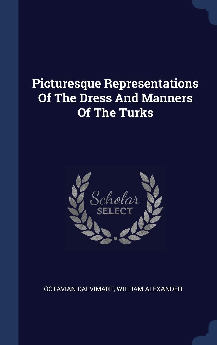 Picturesque Representations Of The Dress And Manners Of The Turks Politics & History