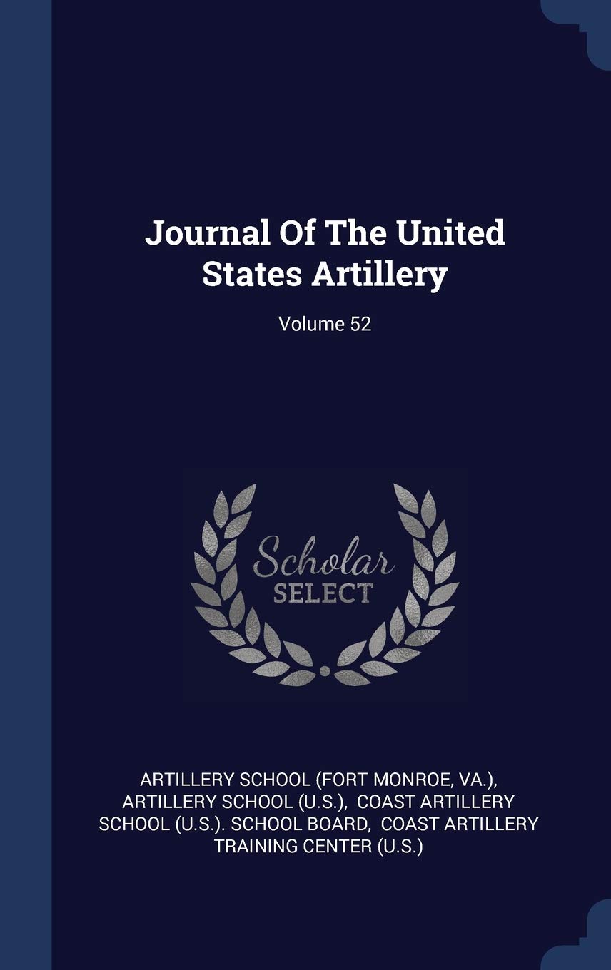 Journal of the United States Artillery; Volume 52 Politics & History