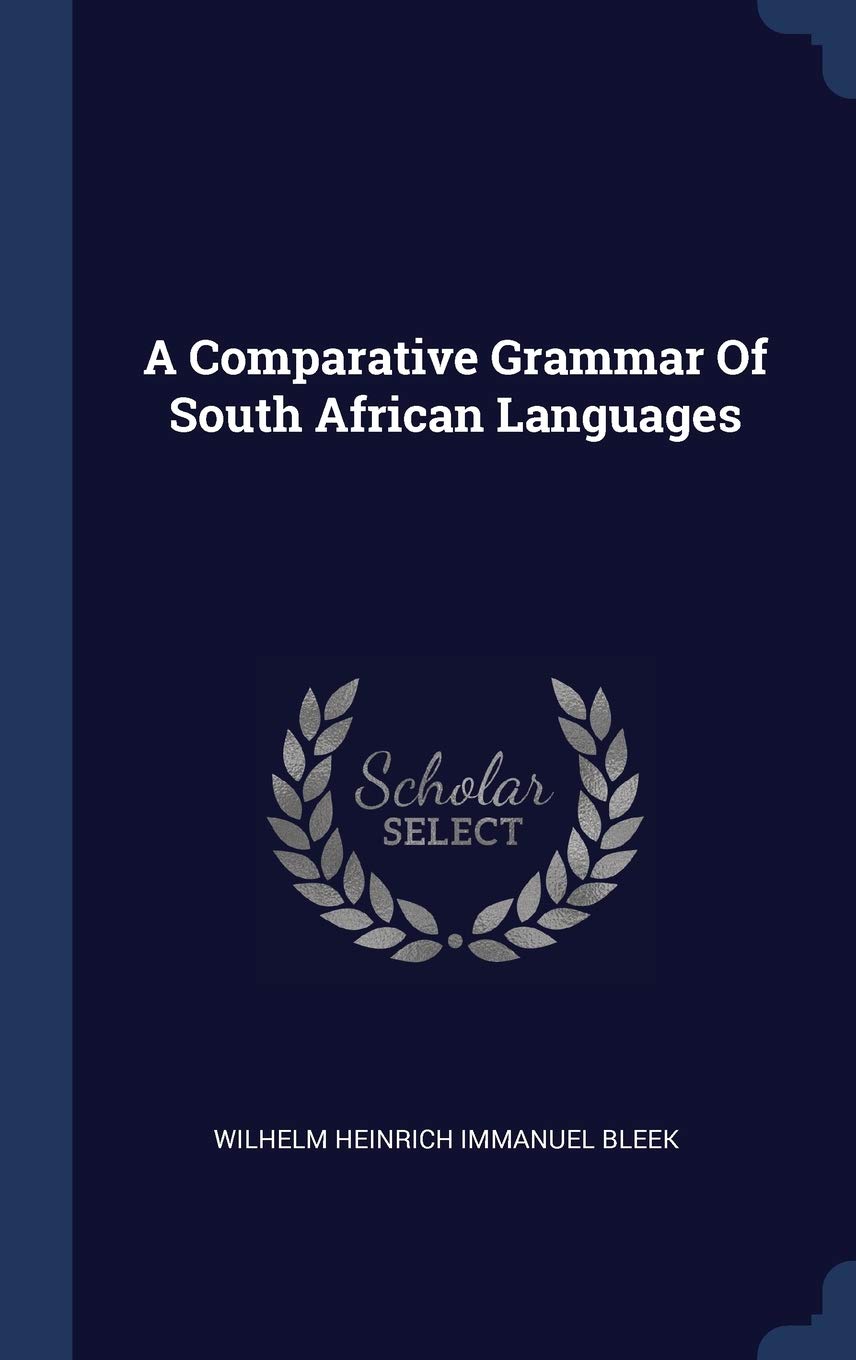 A Comparative Grammar Of South African Languages Politics & History