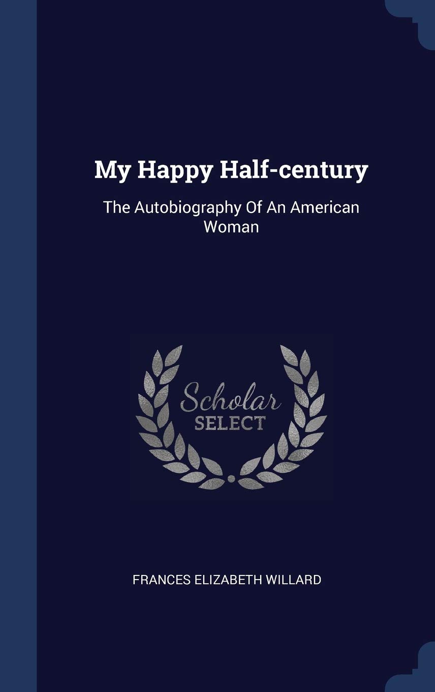 My Happy Half-century: The Autobiography Of An American Woman Politics & History