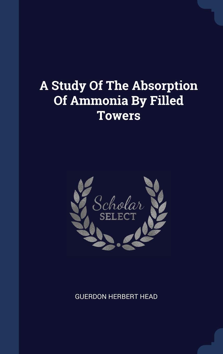 A Study Of The Absorption Of Ammonia By Filled Towers Politics & History