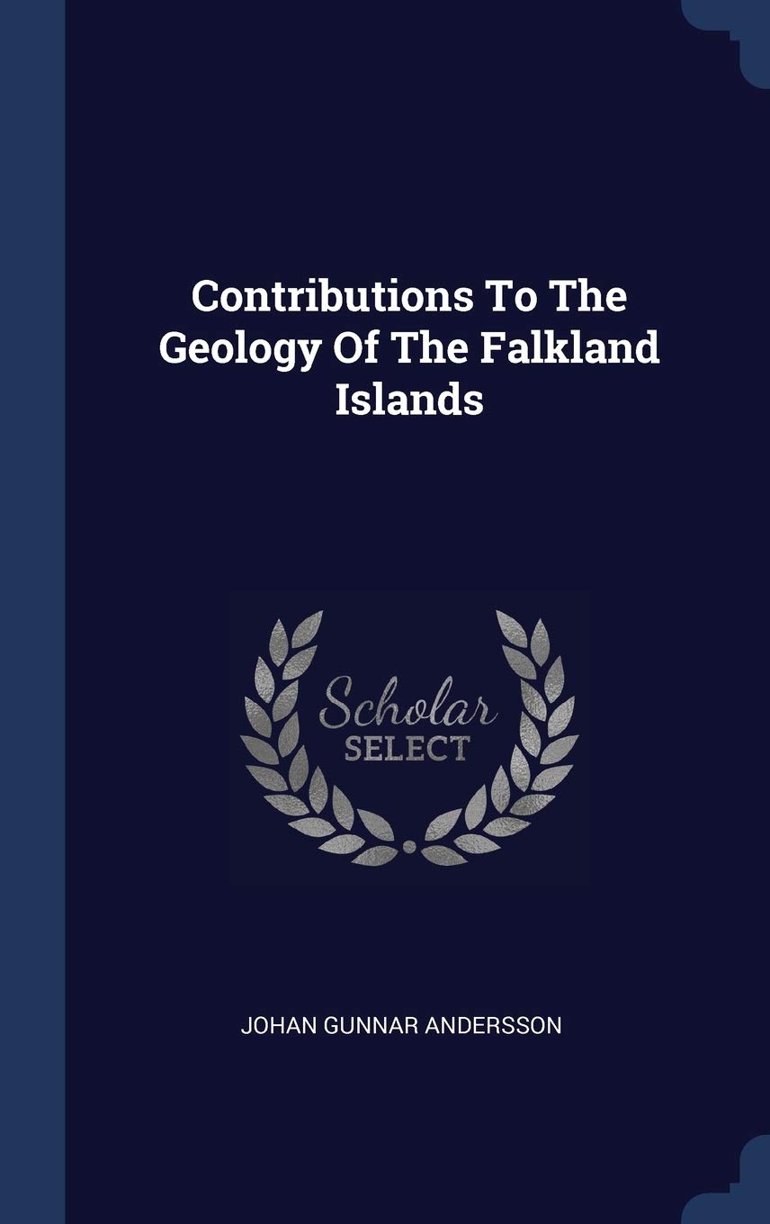Contributions To The Geology Of The Falkland Islands Politics & History