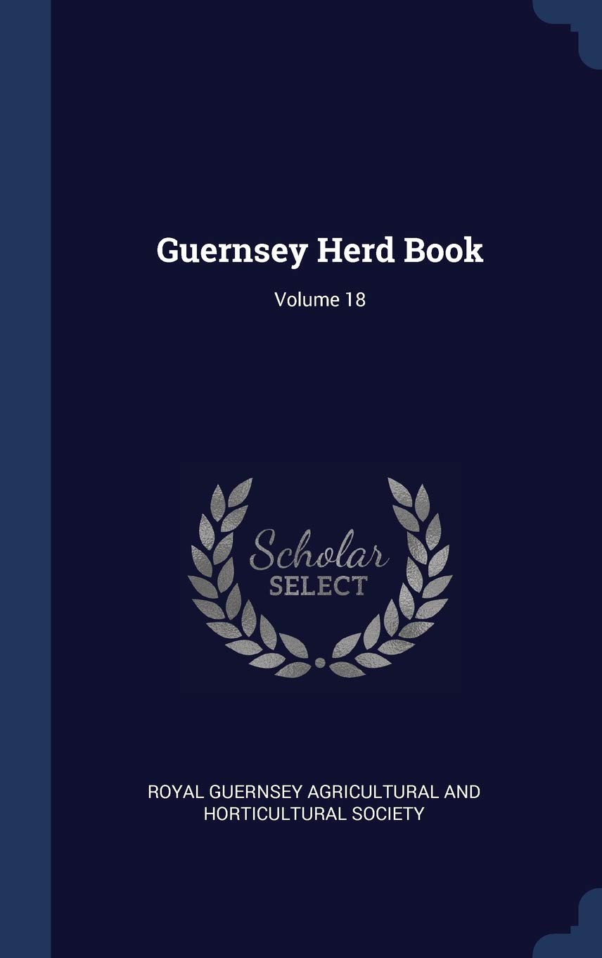 Guernsey Herd Book; Volume 18 Politics & History