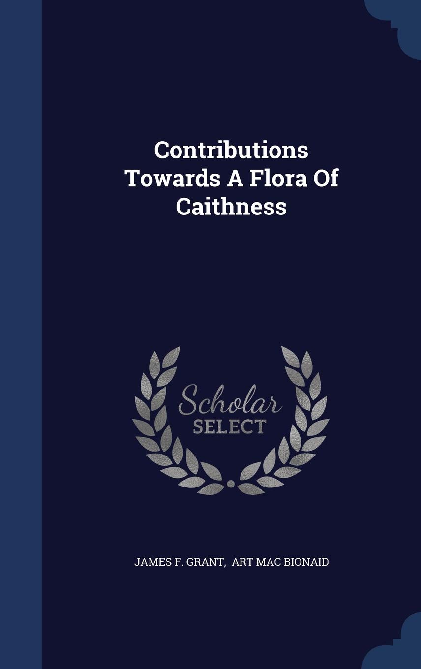Contributions Towards A Flora Of Caithness Politics & History