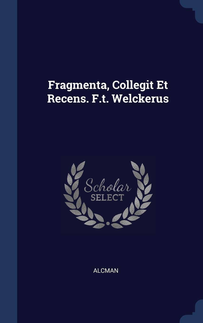 Fragmenta, Collegit Et Recens. F.t. Welckerus Politics & History