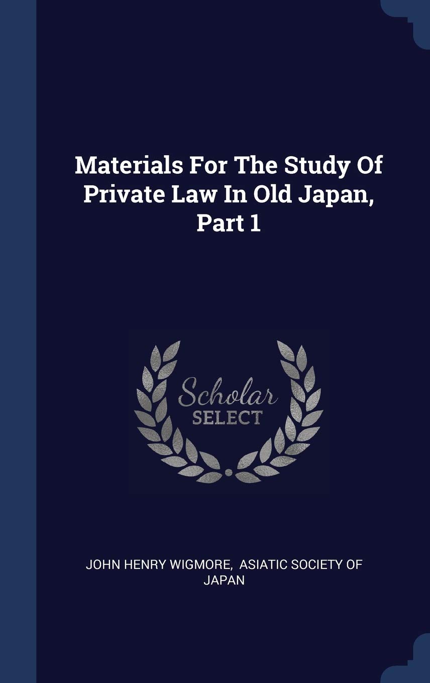 Materials For The Study Of Private Law In Old Japan, Part 1 Contemporary literature