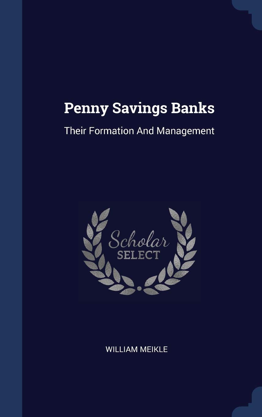 Penny Savings Banks: Their Formation And Management Politics & History