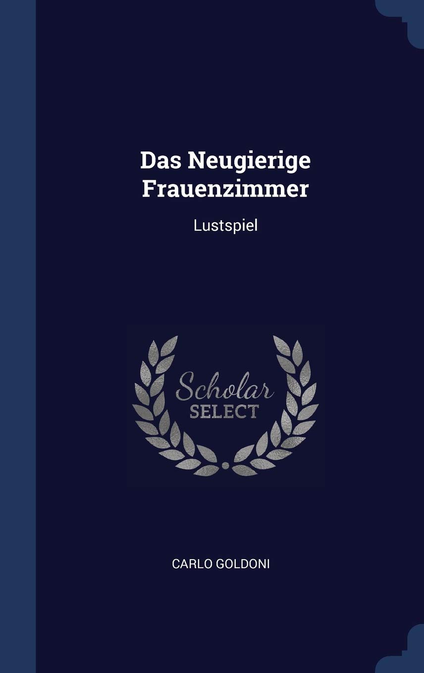 Das Neugierige Frauenzimmer: Lustspiel Politics & History