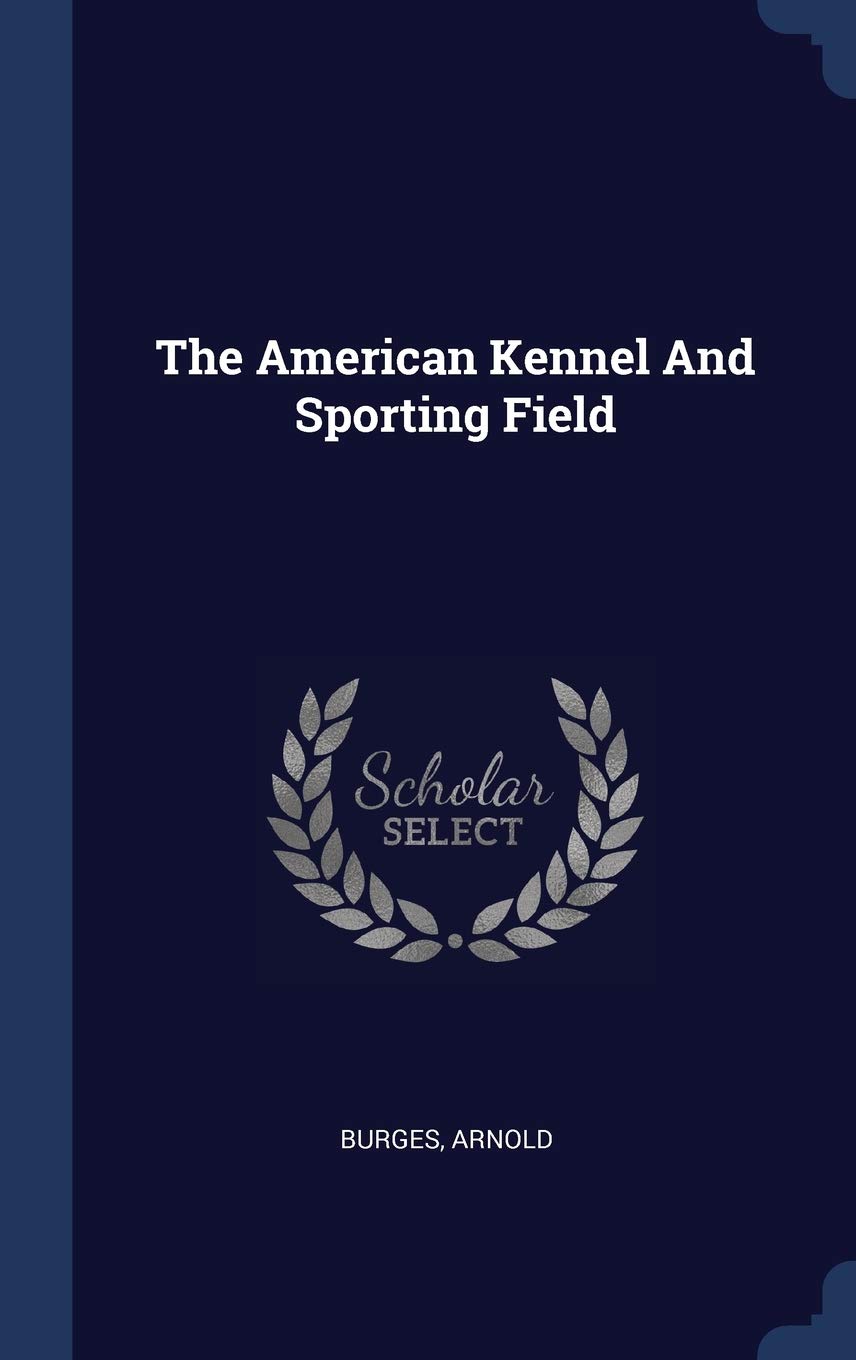 The American Kennel And Sporting Field Politics & History