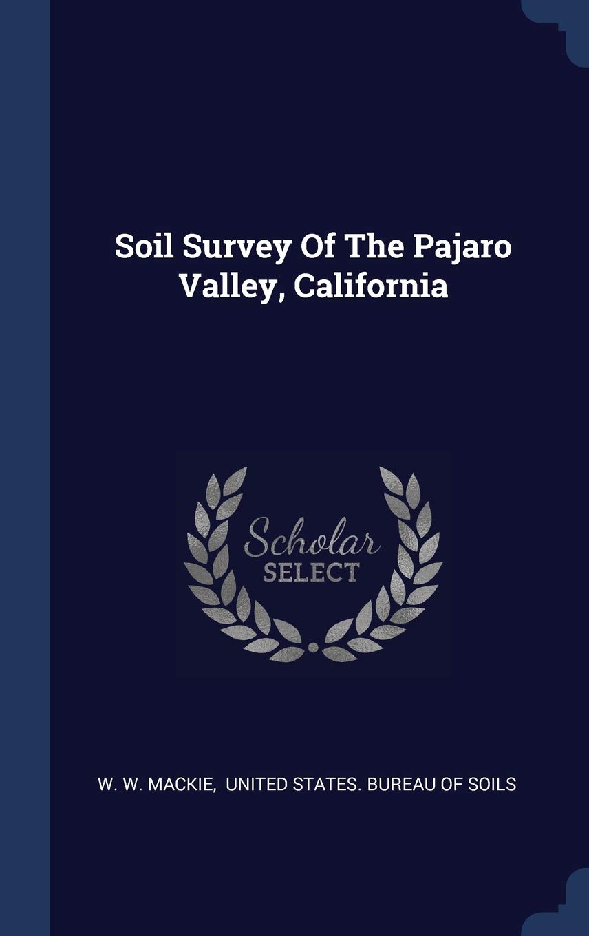 Soil Survey Of The Pajaro Valley, California Politics & History