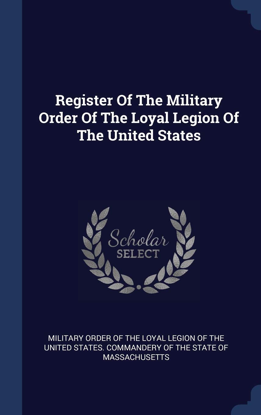 Register Of The Military Order Of The Loyal Legion Of The United States Politics & History