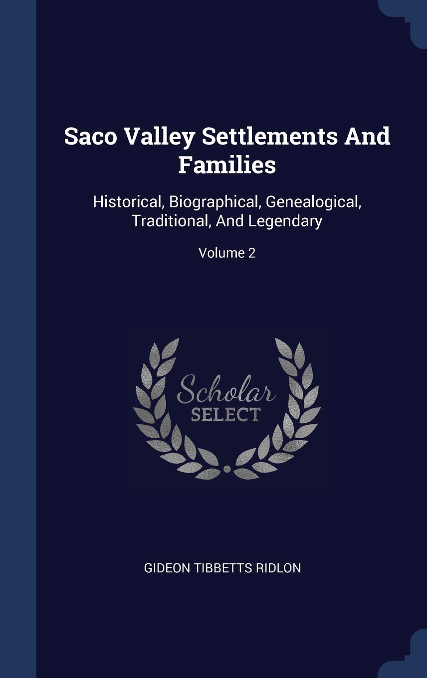 Saco Valley Settlements And Families: Historical, Biographical, Genealogical, Traditional, And Legendary; Volume 2 Politics & History