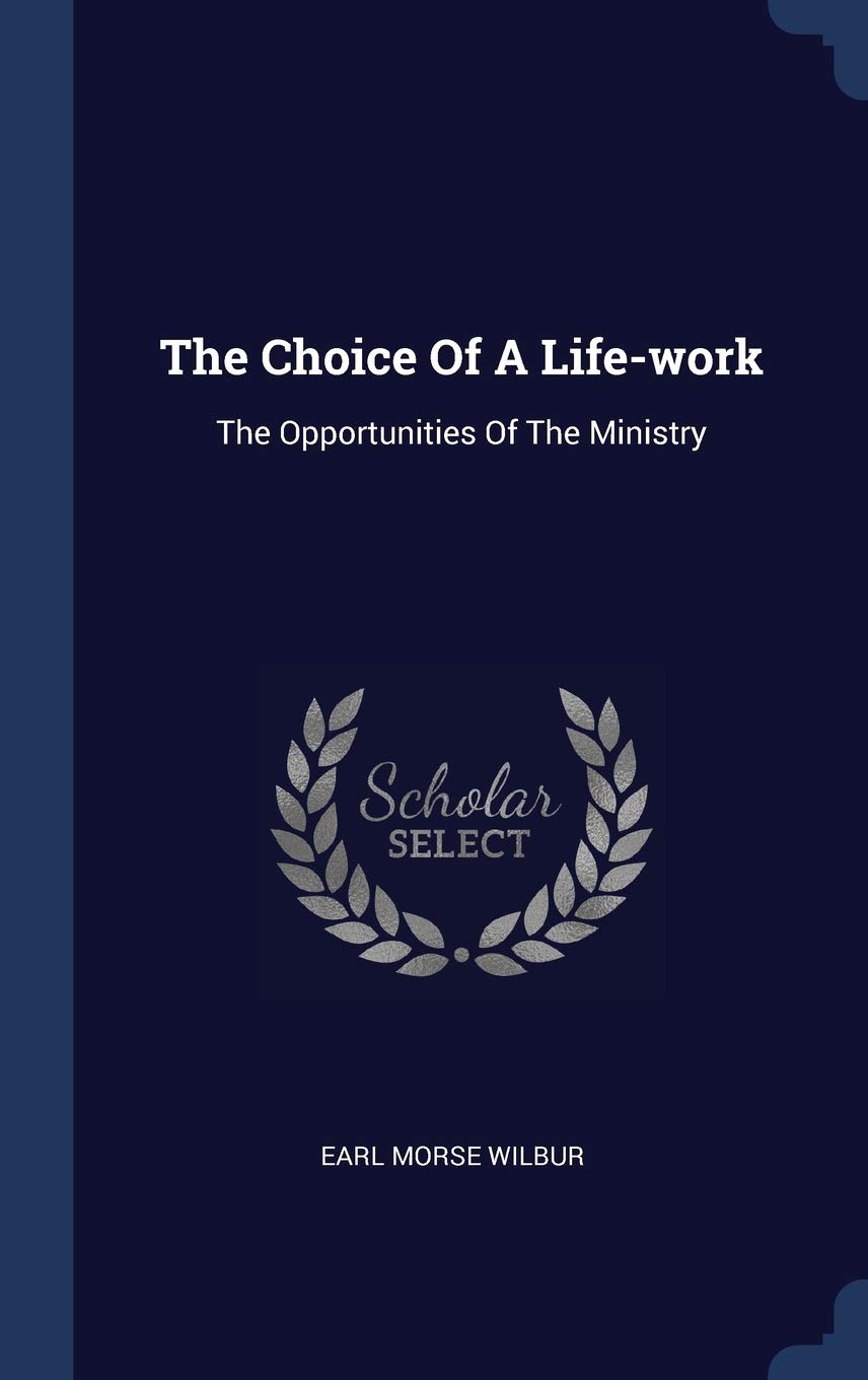 The Choice Of A Life-work: The Opportunities Of The Ministry Politics & History