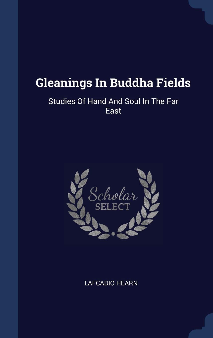 Gleanings In Buddha Fields: Studies Of Hand And Soul In The Far East Contemporary literature