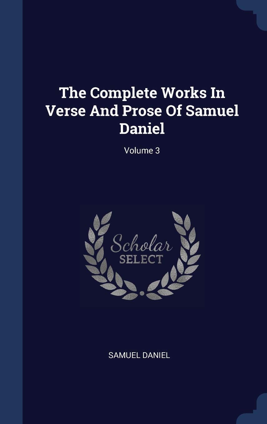 The Complete Works In Verse And Prose Of Samuel Daniel; Volume 3 Politics & History