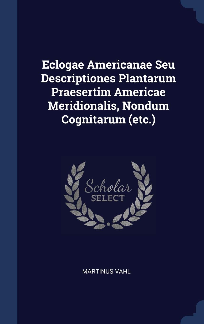 Eclogae Americanae Seu Descriptiones Plantarum Praesertim Americae Meridionalis, Nondum Cognitarum (etc.) Politics & History