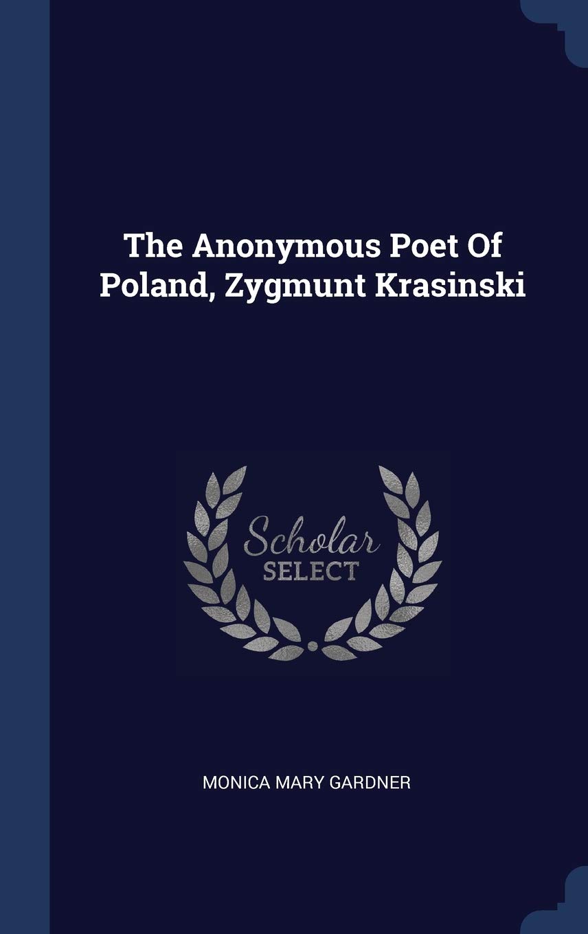 The Anonymous Poet Of Poland, Zygmunt Krasinski Politics & History