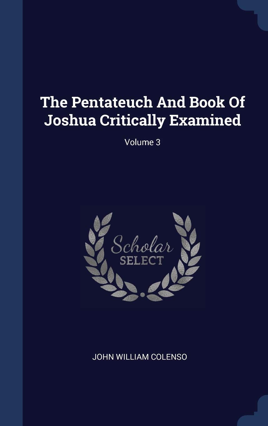 The Pentateuch And Book Of Joshua Critically Examined; Volume 3 book
