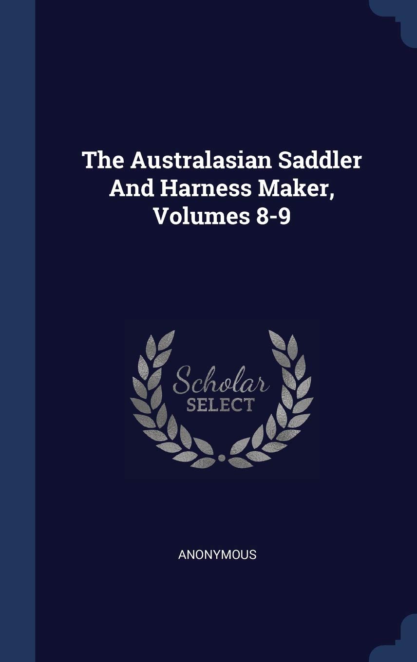 The Australasian Saddler And Harness Maker, Volumes 8-9 Politics & History