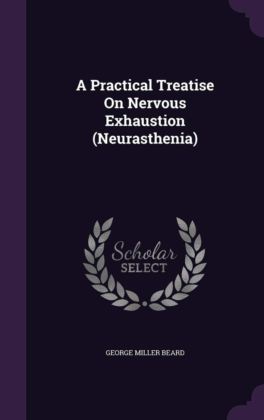 A Practical Treatise on Nervous Exhaustion (Neurasthenia) Computer Science