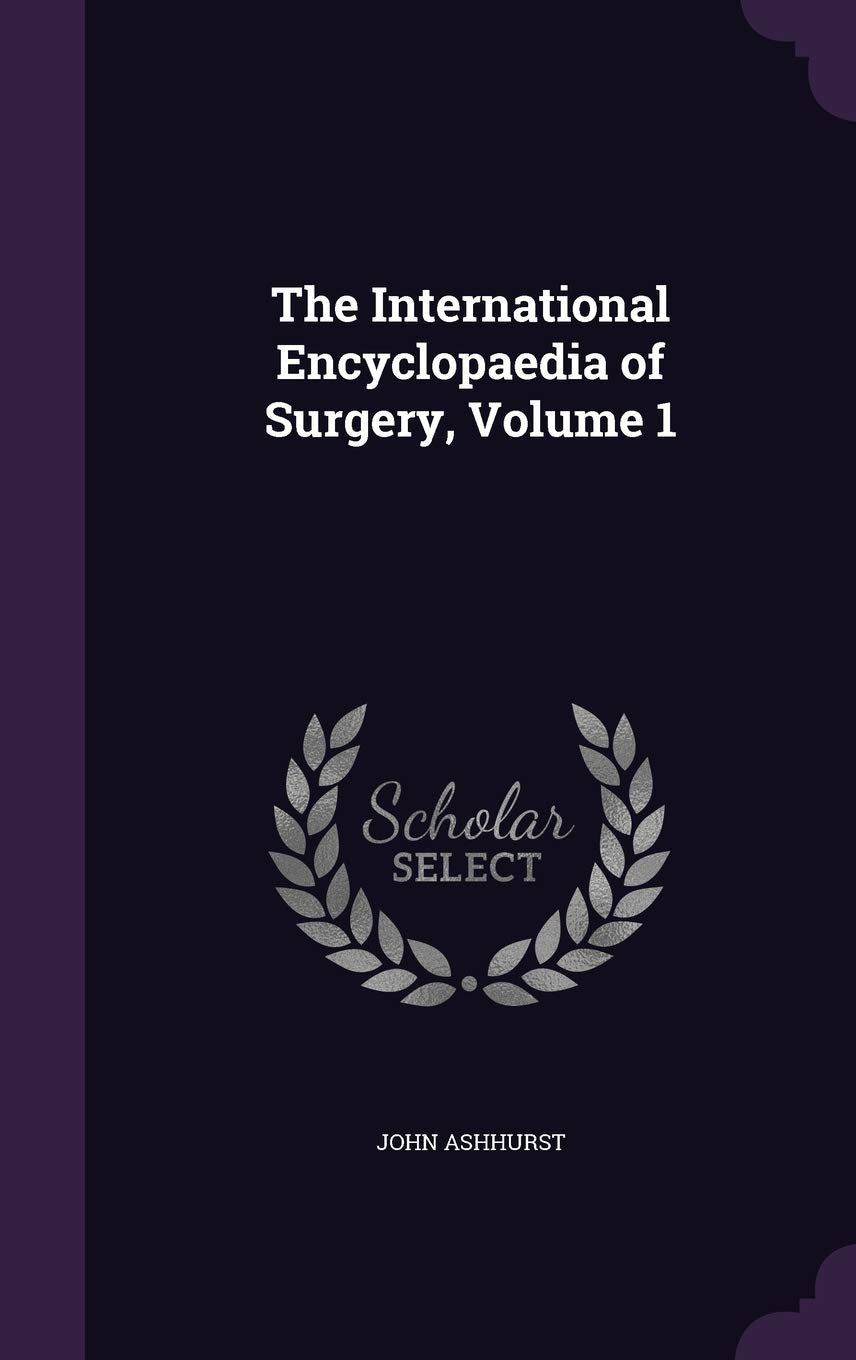 The International Encyclopaedia of Surgery, Volume 1 Medicine