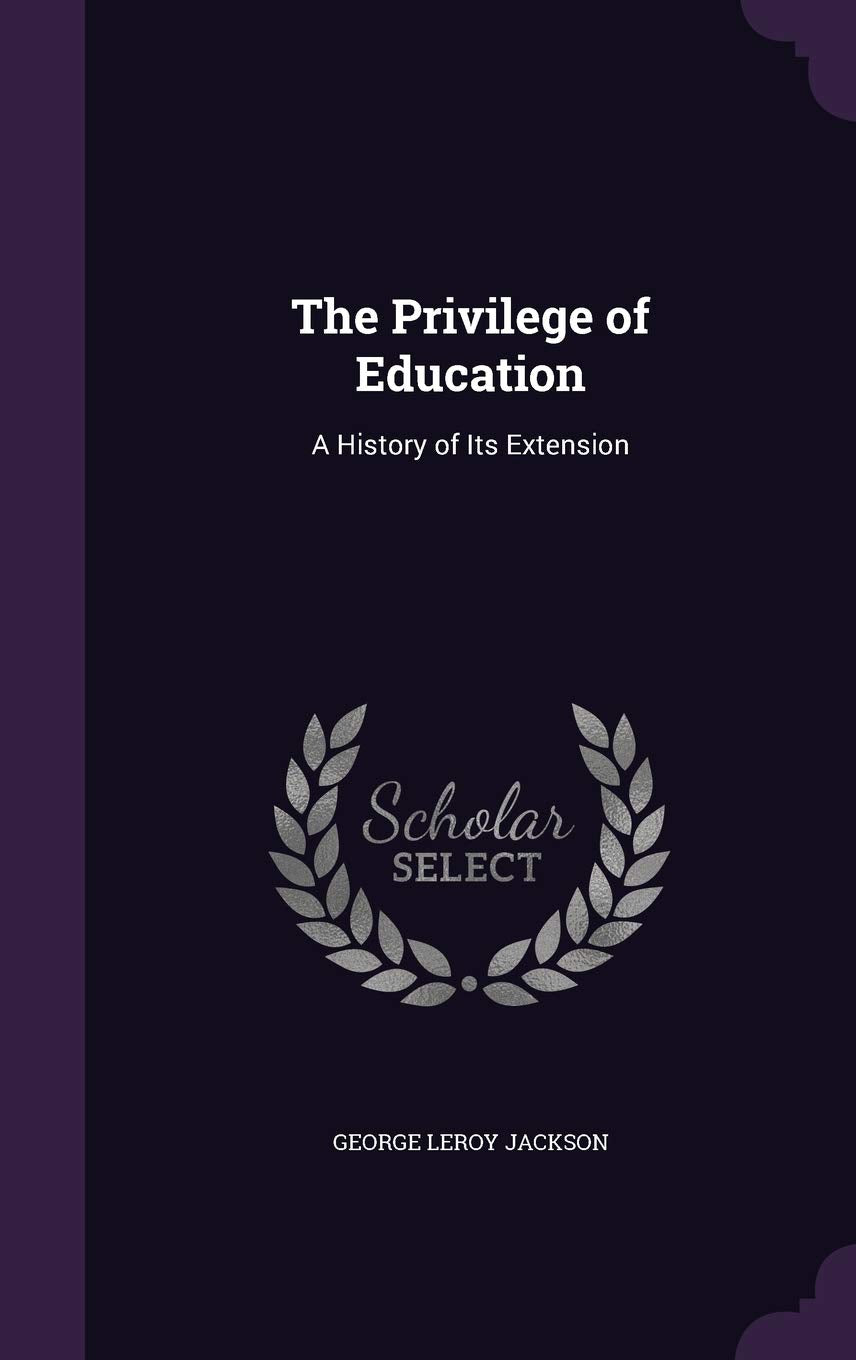 The Privilege of Education: A History of Its Extension General education