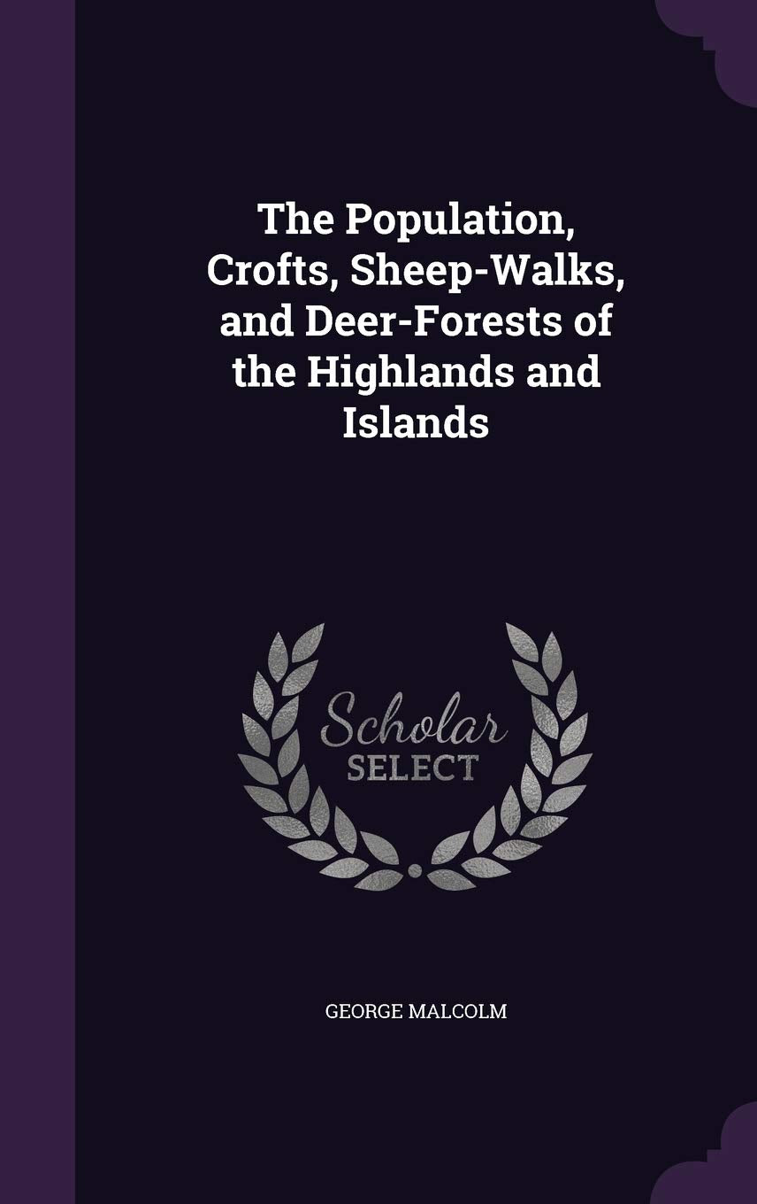 The Population, Crofts, Sheep-Walks, and Deer-Forests of the Highlands and Islands Contemporary literature