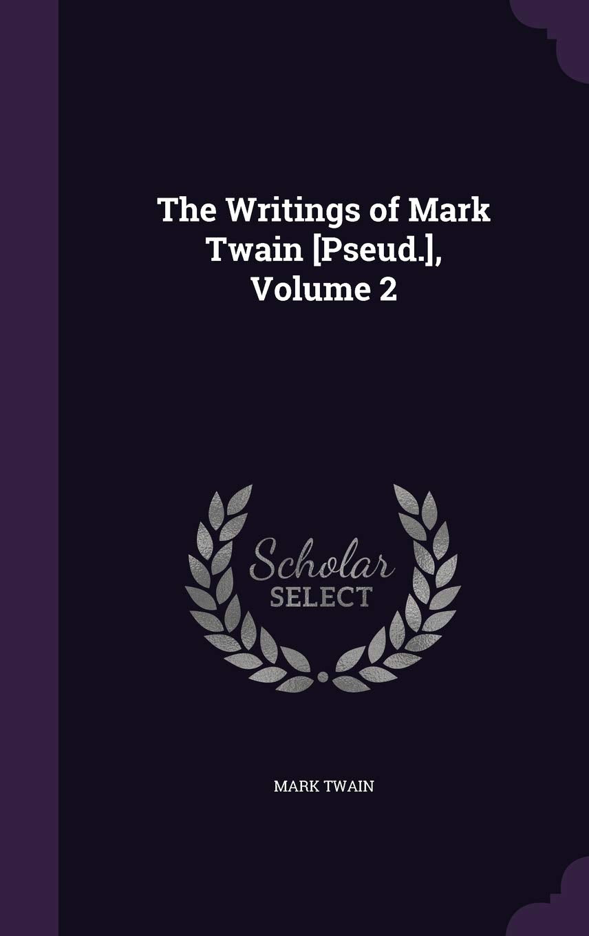 The Writings of Mark Twain , Volume 2 Contemporary literature