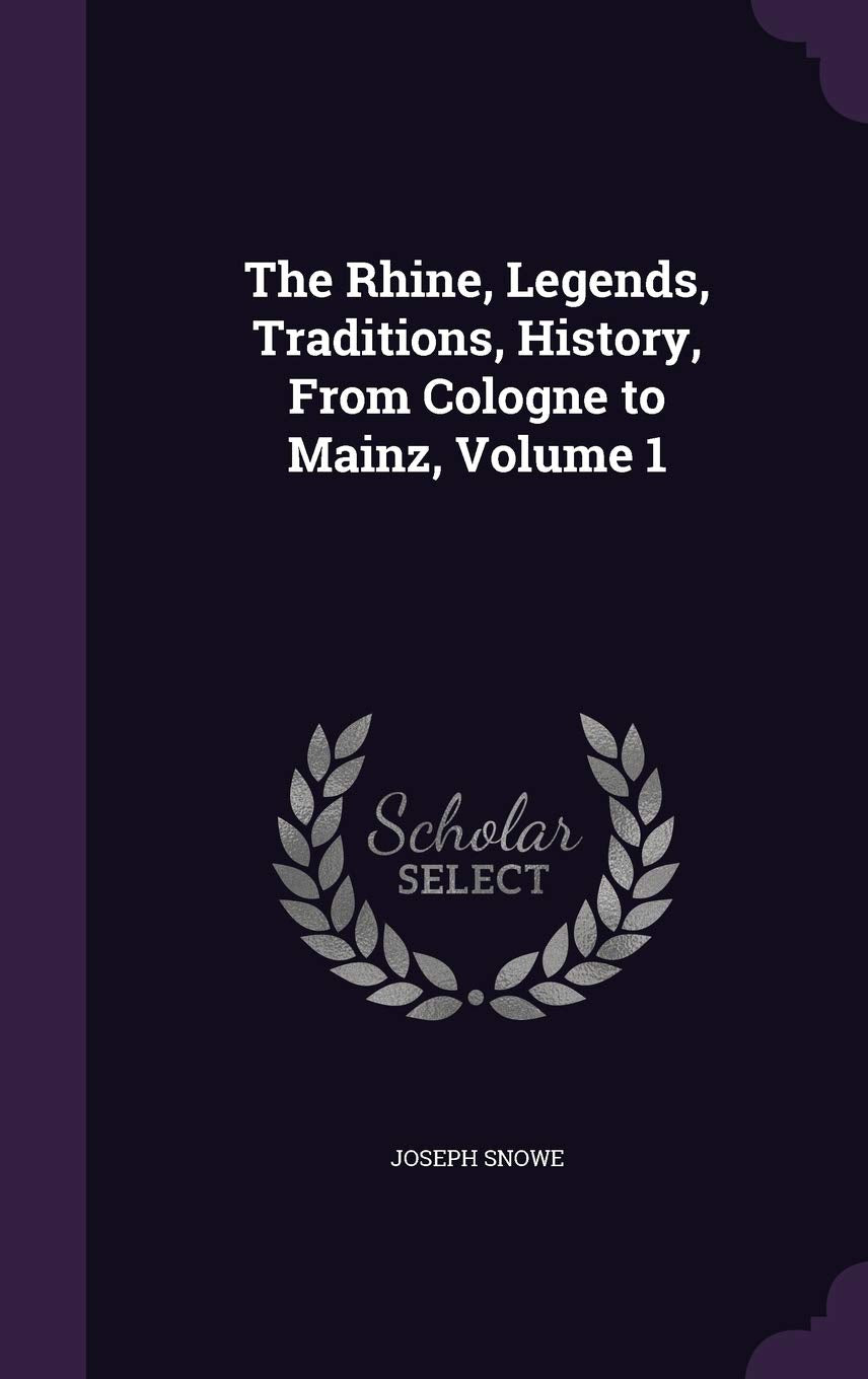 The Rhine, Legends, Traditions, History, from Cologne to Mainz, Volume 1 Contemporary literature