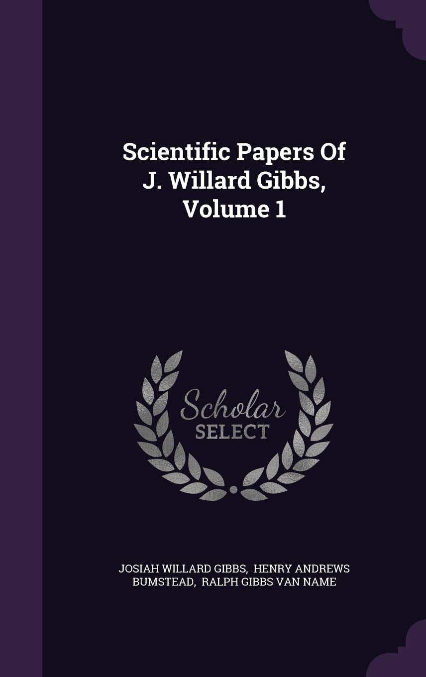 Scientific Papers Of J. Willard Gibbs, Volume 1 Politics & History