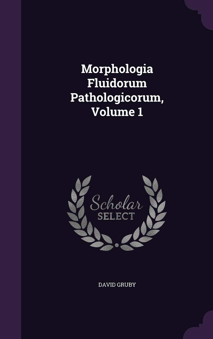 Morphologia Fluidorum Pathologicorum, Volume 1 Politics & History