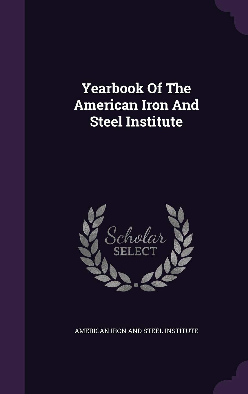 Yearbook of the American Iron and Steel Institute Business, Finance & Career