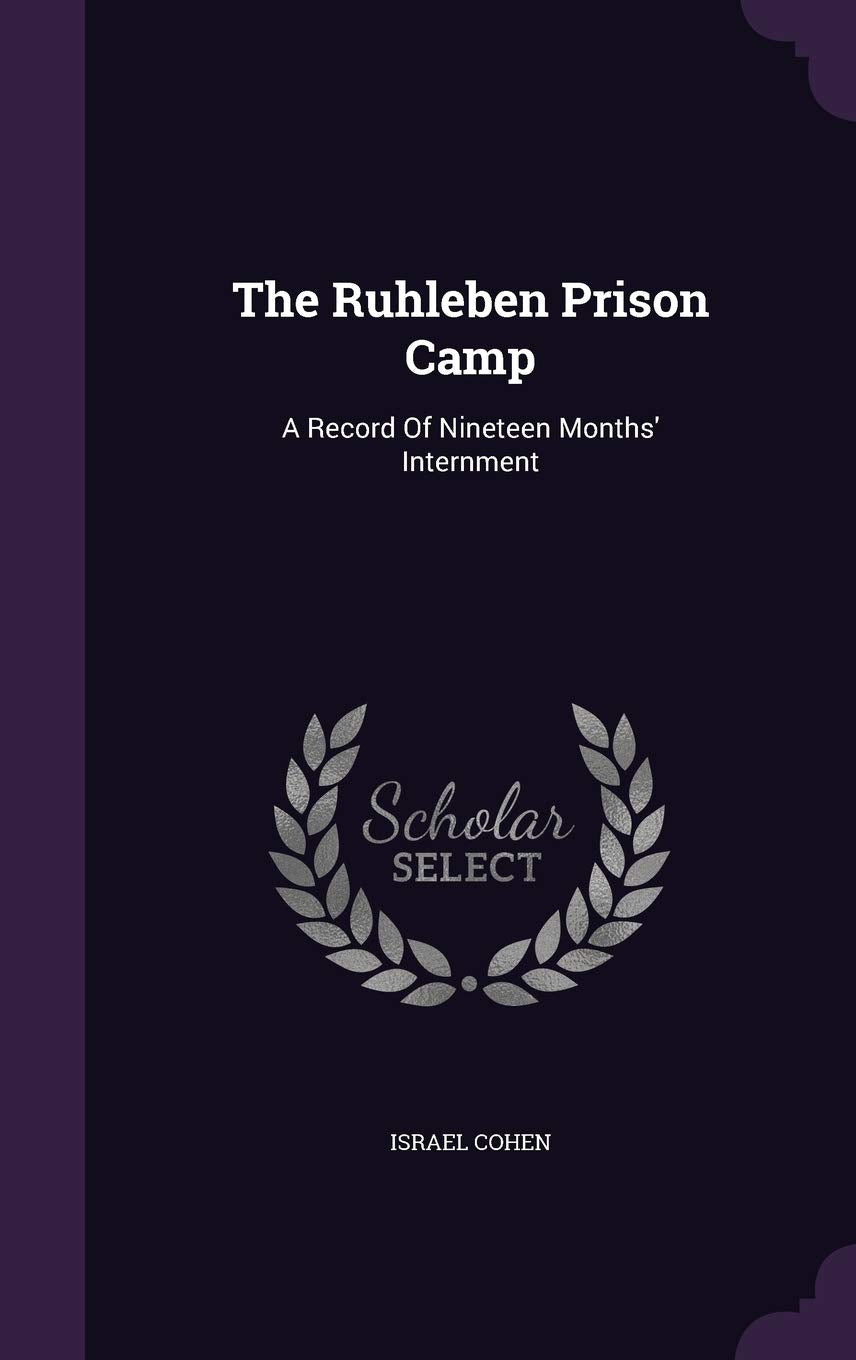 The Ruhleben Prison Camp: A Record of Nineteen Months' Internment Memories